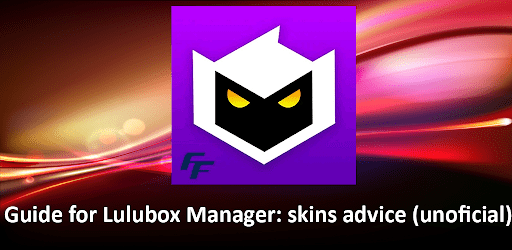 Lulubox – Lulubox skin Guide pentru Android | iOS