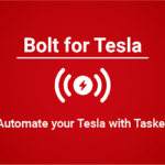 Bolt for Tesla - Tasker Automation for your Tesla